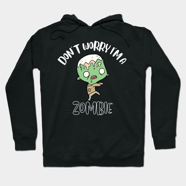 Don't Worry I'm A Zombie Hoodie by NivousArts